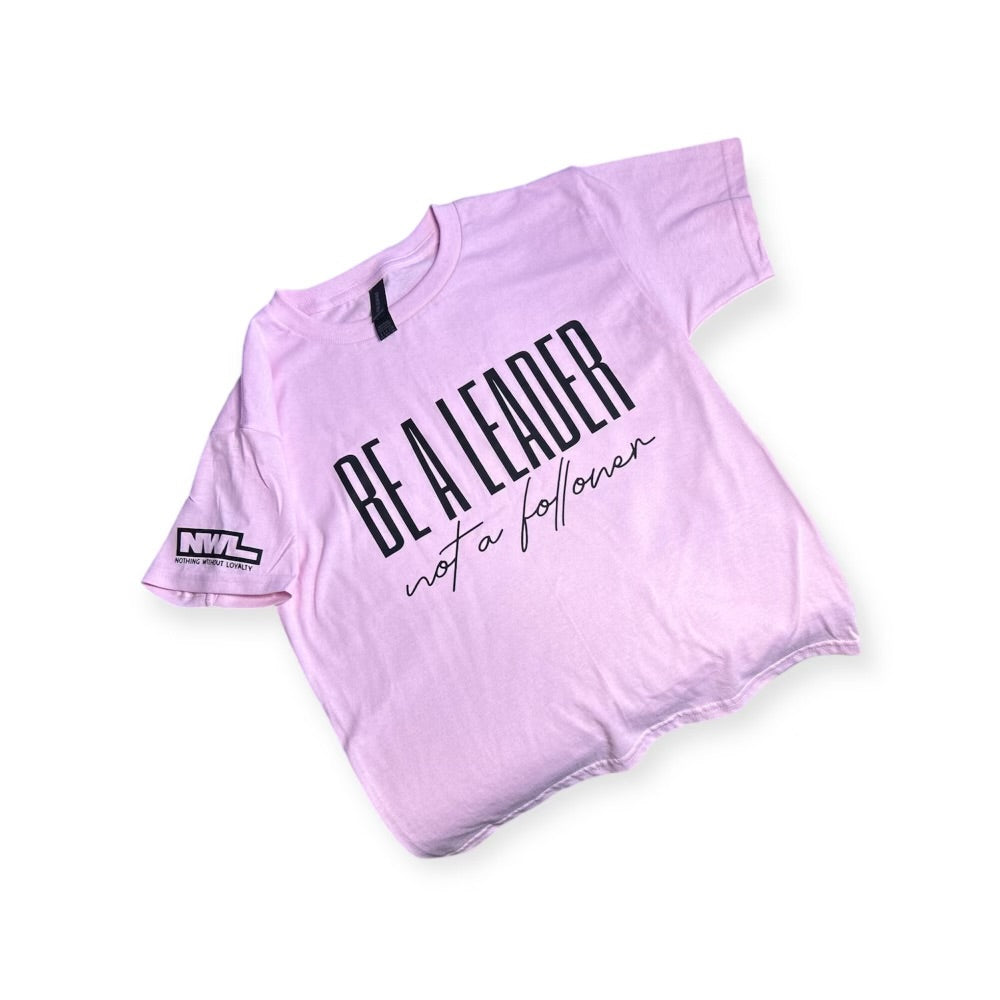 BE A LEADER T SHIRT